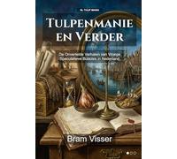 Tulpenmanie en Verder: De Onvertelde Verhalen van Vroege Speculatieve Bubbles in Nederland (Tulip Mania)
