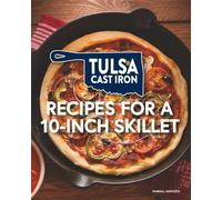Tulsa Cast Iron's Recipes for a 10-Inch Skillet