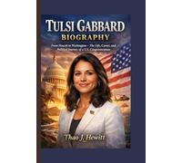 Tulsi Gabbard Biography: From Hawaii to Washington - The Life, Career, and Political Journey of a U.S. Congresswoman