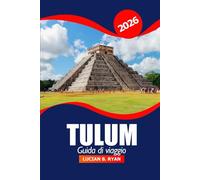 Tulum Guida di viaggio 2026: Esplora spiagge incontaminate, gemme nascoste, cultura, consigli locali e avventure nella regione messicana della Riviera Maya