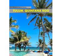 Tulum, Quintana Roo: A Perfect Coffee Table Picture Book - Travel and Tourism lovers.