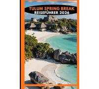 TULUM SPRING BREAK REISEFÜHRER 2026