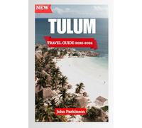 TULUM TRAVEL GUIDE 2025-2026: The Ultimate Guide to Tulum's Hidden Gems, Cenotes, and Sustainable Escapes