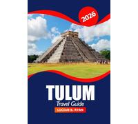 Tulum Travel Guide 2026: Explore Pristine Beaches, Hidden Gems, Culture, Local Tips and Adventures in Mexico's Riviera Maya Region