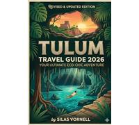 TULUM TRAVEL GUIDE 2026: Your Ultimate Echo - chic Adventure (Travel destination series)