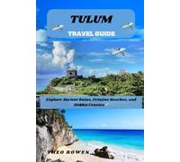 TULUM TRAVEL GUIDE (Journeys Through the World: A Travel Guide Series for the Curious Explorer)