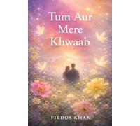 Tum Aur Mere Khwaab: A Journey Through Love, Dreams, and Silent Goodbyes