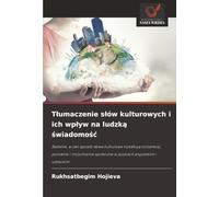 Tłumaczenie słów kulturowych i ich wpływ na ludzką świadomość: Badanie, w jaki sposób słowa kulturowe kształtują tożsamość, poznanie i zrozumienie społeczne w językach angielskim i uzbeckim