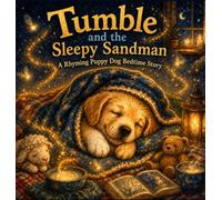 Tumble and the Sleepy Sandman: A Rhyming Puppy Dog Bedtime Story: 2 (Tumble Stories)