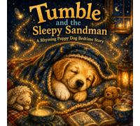 Tumble and the Sleepy Sandman: A Rhyming Puppy Dog Bedtime Story (Tumble Stories)