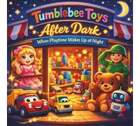 Tumblebee Toys After Dark: Children's Storybooks| When Playtime Wakes Up at Night| Rhyming| Adventure| Toys| For ages 3-8| 30 Pages| Size 8.5 x 8.5 (Childrens Books)