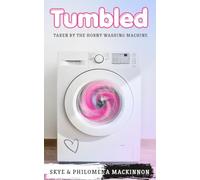 Tumbled: Taken by the Horny Washing Machine (Sentient Object Adventures)