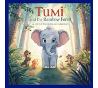 Tumi and the Rainbow Forest: A Story of Frienship and Adventure