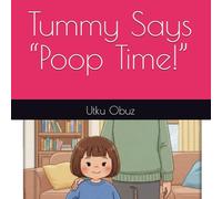 Tummy Says “Poop Time!” (Tiny Toilet Triumphs)