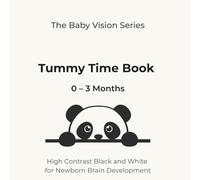 Tummy Time Book 0-3 Months: High Contrast Black and White for Newborn Brain Development (The Baby Vision Series)