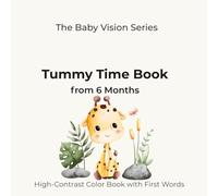 Tummy Time Book from 6 Months: High-Contrast Color Book with First Words (The Baby Vision Series)