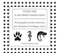 Tummy Time: il mio primo viaggio visivo: Libro ad alto contrasto per neonati 0-12 mesi | Immagini in bianco e nero per stimolazione visiva e Tummy Time