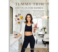 Tummy Trim Diet Plan for Women: 5 Belly-Fat-Burning Snacks Under 200 Calories to Boost Metabolism, Curb Cravings, and Flatten Your Waistline for a Healthier, Slimmer You