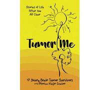 Tumor Me: Stories of Life After the All Clear