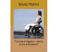 "Tumore al Fegato - Verità, Vuoto e Rinascita"