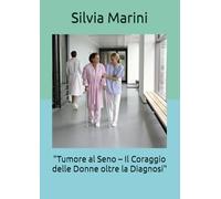 "Tumore al Seno - Il Coraggio delle Donne oltre la Diagnosi"