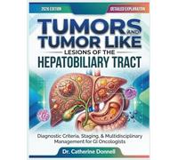 TUMORS AND TUMOR LIKE LESIONS OF THE HEPATOBILIARY TRACT: Diagnostic Criteria, Staging, & Multidisciplinary Management for GI Oncologists