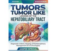 TUMORS AND TUMOR LIKE LESIONS OF THE HEPATOBILIARY TRACT: Diagnostic Criteria, Staging, & Multidisciplinary Management for GI Oncologists