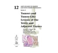 Tumors and Tumor-Like Lesions of the Testis and Adjacent Tissues: 12 (AFIP Atlas of Tumor and Non-Tumor Pathology, Series 5)
