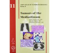 Tumors of the Mediastinum: No. 11 (AFIP Atlas of Tumor Pathology, Series 4,)