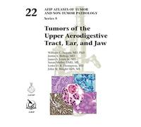 Tumors of the Upper Aerodigestive Tract, Ear, and Jaw (AFIP Atlas of Tumor and Non-Tumor Pathology, Series 5)