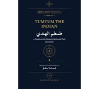 Tumtum al-Hindi: The Book of Tumtum the Indian: An Arabic Grimoire of Stellar Magic, Talismanic Operations, and Love Spells (Arabic Islamicate Occult Manuscripts in Translation)