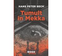 Tumult in Mekka: Petrodollar, Wüstenmystik und Überleben im Schatten der Minarette: 1 (Die Henrik-Bertelsen-Saga)