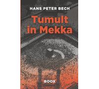 Tumult in Mekka: Petrodollar, Wüstenmystik und Überleben im Schatten der Minarette (Die Henrik-Bertelsen-Saga)