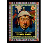 TUMUR KHAN. 1294-1307. EMPEROR OF THE YUAN DYNASTY. LEGEND MONGOL 21 KHANS: ILLUSTRATED BY: TOM DASHNYAM OTGONTUGS (LEGEND MONGOL EMPIRE 21 KHANS)