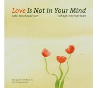 Tuncboyaciyan,a. - Love Is Not in Your Mind