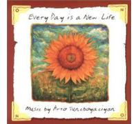 Tuncboyaciyan, Arto - Every Day Is a New Life