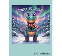 Tundra-Rex and Denali (Tundra-Rex Adventures)