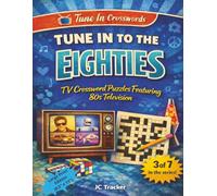 Tune in to the 80s: TV Crossword Puzzles Featuring 80s Television (Tune In Crosswords)