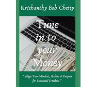 Tune in to your money: " Align Your Mindset, Habits, and Purpose for Financial Freedom " (BUSINESS AND BOSSES)