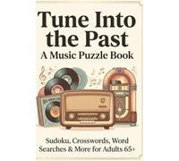 Tune Into the Past: A Music Puzzle Book: Sudoku, Crosswords, Word Searches & More for Adults 65+