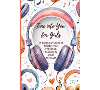 Tune Into You for Girls: A Faith-Based Guided Journal for Girls Ages 9-13 to Reflect on Thoughts, Feelings & God’s Truth