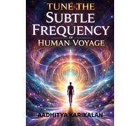 Tune the Subtle Frequency of Human Voyage: Every moment is a signal, every breath a chance, tune in, and let life reveal its hidden wonders to you.