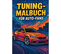 Tuned Auto Malbuch: Tuning, Turbo, Farbenpower!