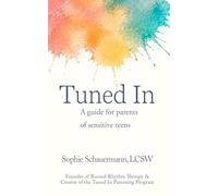 Tuned In: A guide for parents of sensitive teens (The Tuned In Collection)