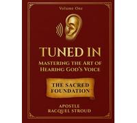 Tuned In | Volume 1: Mastering the Art of Hearing God’s Voice (Volume One)