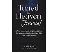 Tuned to Heaven Journal: A Prayer and Listening Companion for Scripture Meditation, Worship, and Discernment
