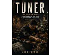 TUNER: The Story of Niki White: A Crime, Romance, and Music Journey of a Piano Tuner Who Crosses the Line Between Love and Crime