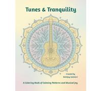 Tunes & Tranquility: A Coloring Book of Calming Patterns and Musical Joy
