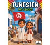 Tunesien für Kinder: Sahara, Mittelmeer, Kultur & Tiere - Wissen für Kinder ab 6 Jahren | Reise, Geschichte, Malbilder