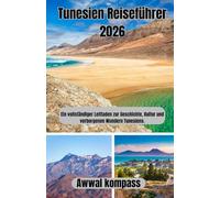 Tunesien Reiseführer 2026: Ein vollständiger Leitfaden zur Geschichte, Kultur und verborgenen Wundern Tunesiens.